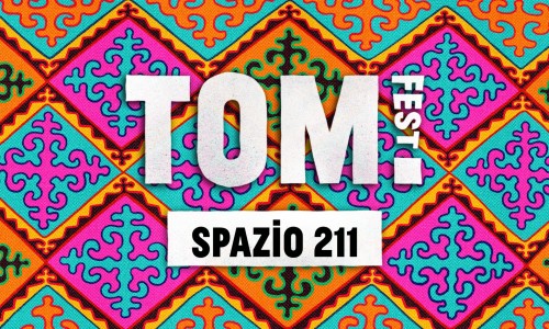 Spazio211 Torino - Tom Fest 2025 - Spazio211, venerdì 6 e sabato 7 giugno